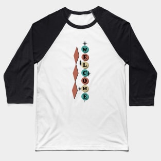 Mid Century Modern Welcome Sign Baseball T-Shirt